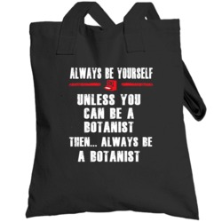 Always Be Yourself Botanist Occupation Totebag