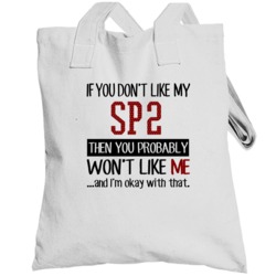 If You Don't Like My Sp2 You Wont' Like Me Totebag