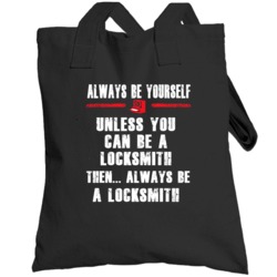 Always Be Yourself Locksmith Occupation Totebag