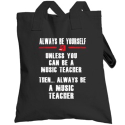 Always Be Yourself Music Teacher Occupation Totebag