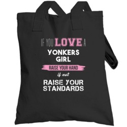 Love Yonkers Girl Raise Your Hands Or Raise Your Standards Funny Ameri