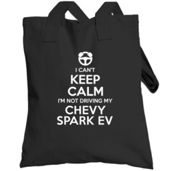 I Can't Keep Calm I'm Not Driving My Chevy Spark Ev Car Totebag