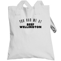 You Had Me At Beef Wellingtons Favorite Food Lover Foodie Totebag