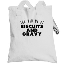 You Had Me At Biscuits And Gravy Favorite Food Lover Foodie Totebag