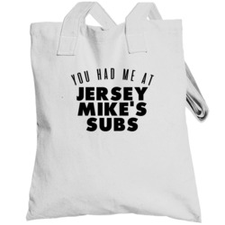 You Had Me At Jersey Mike's Subs Favorite Food Lover Foodie Totebag