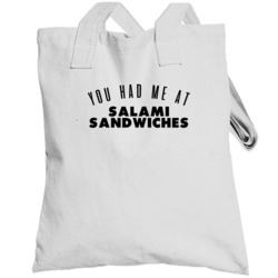 You Had Me At Salami Sandwiches Favorite Food Lover Foodie Totebag