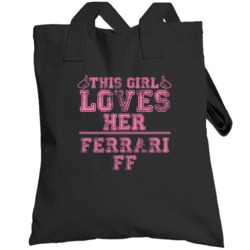 This Girl Loves Her Ferrari Ff Car Enthusiast Totebag
