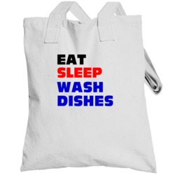 Eat Sleep Wash Dishes Dish Washer Totebag