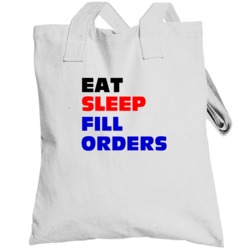 Eat Sleep Fill Orders Order Filler Totebag