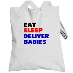 Eat Sleep Deliver Babies Midwife Totebag