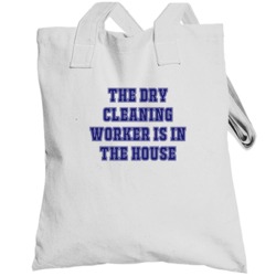 Dry Cleaning Worker In The House Funny Party Totebag