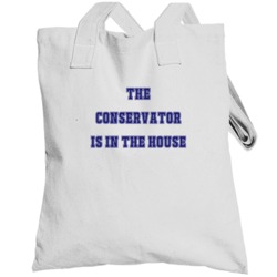 Conservator In The House Funny Party Totebag