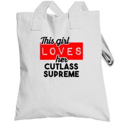 This Girl Loves Her Cutlass Supreme Cool Car Buff Enthusiast Totebag