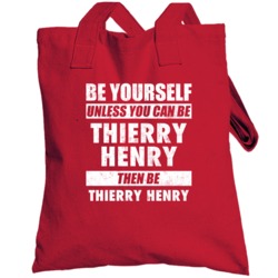 Be Yourself Or Be Thierry Henry Arsenal Player Totebag