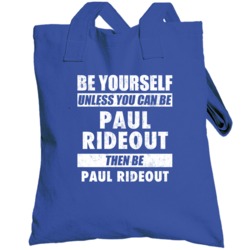 Be Yourself Or Be Paul Rideout Everton Player Totebag