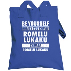 Be Yourself Or Be Romelu Lukaku Everton Player Totebag