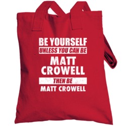 Be Yourself Or Be Matt Crowell Southampton Player Totebag