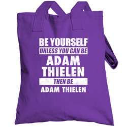 Be Yourself Unless You Can Be Adam Thielen Minnesota Sports Football T