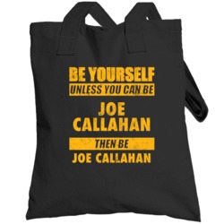 Be Yourself Unless You Can Be Joe Callahan Green Bay Sports Football T