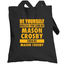 Be Yourself Unless You Can Be Mason Crosby Green Bay Sports Football T