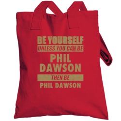 Be Yourself Unless You Can Be Phil Dawson San Francisco Sports Footbal