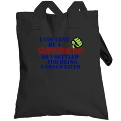 Songwriters I Couldnt Be A Superhero Funny Occupation Totebag
