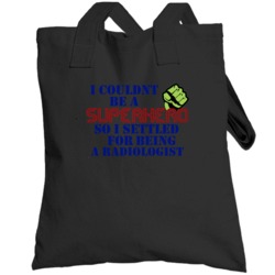 Radiologists I Couldnt Be A Superhero Funny Occupation Totebag