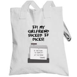 37! My Girlfriend Sucked 37 Dicks! Quote Clerks Register Totebag