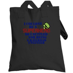 Railroad Engineers I Couldnt Be A Superhero Funny Occupation Totebag