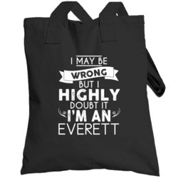 Everett I May Be Wrong But I Doubt It Last Name Family Pride Totebag
