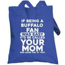If Being A Football Fan Was Easy It Would Be Called Your Mom Buffalo F
