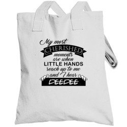 My Most Cherished Moments Are Being Called Deedee Family Love Totebag