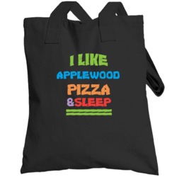 I Like Applewood Pizza And Sleep Totebag