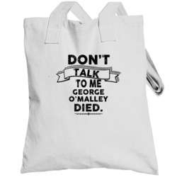 Dont Talk To Me George O'malley Died Grieving Tv Junkies Totebag
