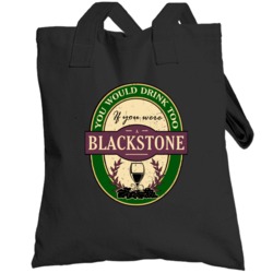 You Would Drink Too If You Were A Blackstone Wine Label Last Name Worn