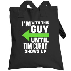 Im With This Guy Until Tim Curry Shows Up Funny Fan Totebag