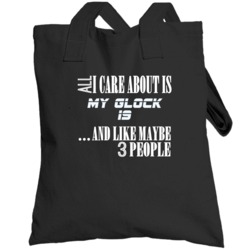 All I Care About Is My Glock 19 Military Gun Firearm Totebag