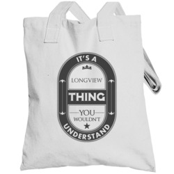 It's A Longview Thing You Wouldn't Understand Us Neighborhood Totebag
