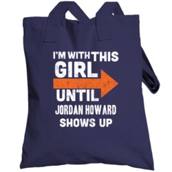 With This Girl Until Jordan Howard Shows Up Chicago Football Fan Toteb