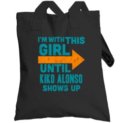 With This Girl Until Kiko Alonso Shows Up Miami Football Fan Totebag