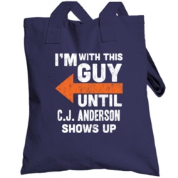 With This Guy Until Cj Anderson Shows Up Denver Football Fan Totebag