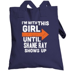 With This Girl Until Shane Ray Shows Up Denver Football Fan Totebag