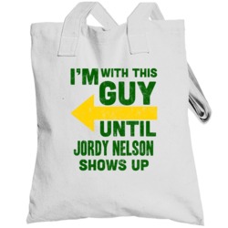 With This Guy Until Jordy Nelson Shows Up Green Bay Football Fan Toteb