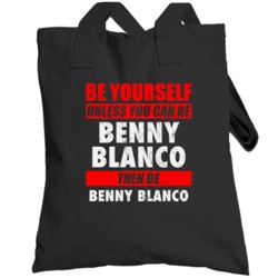 Be Yourself Unless You Can Be Benny Blanco Hip Hop Artist Totebag