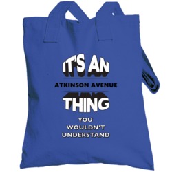 It's An Atkinson Avenue Thing You Wouldn't Understand Local Usa Neighb