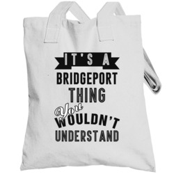 It's A Bridgeport Thing You Wouldn't Understand Local Us Neighborhood 