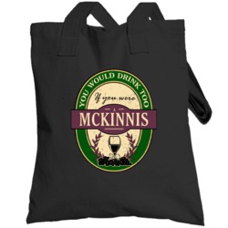 You Would Drink Too If You Were A Mckinnis Wine Label Last Name Worn L