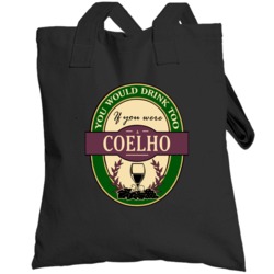 You Would Drink Too If You Were A Coelho Wine Label Last Name Worn Loo