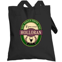 You Would Drink Too If You Were A Holloran Wine Label Last Name Worn L
