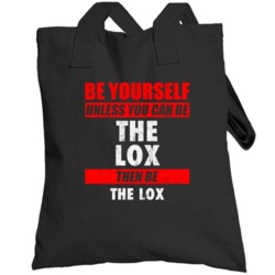 Be Yourself Unless You Can Be The Lox Hip Hop Artist Totebag